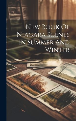 Cover image for New Book Of Niagara Scenes In Summer And Winter