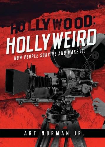 Cover image for Hollywood: Hollyweird: How People Survive and Make It