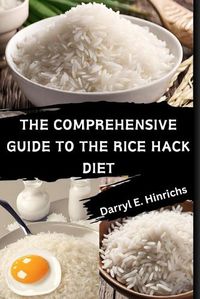 Cover image for The Comprehensive Guide to the Rice Hack Diet