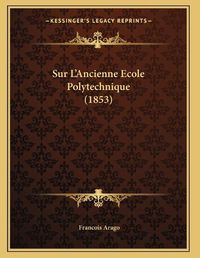 Cover image for Sur L'Ancienne Ecole Polytechnique (1853)