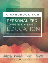 Cover image for A Handbook for Personalized Competency-Based Education: Ensure All Students Master Content by Designing and Implementing a PCBE System