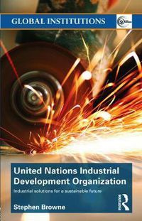 Cover image for United Nations Industrial Development Organization: Industrial Solutions for a Sustainable Future