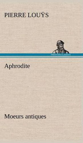 Cover image for Aphrodite Moeurs antiques