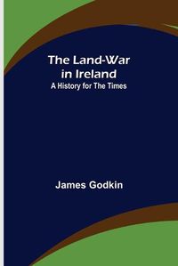 Cover image for The Land-War in Ireland