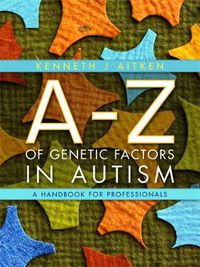 Cover image for A-Z of Genetic Factors in Autism: A Handbook for Professionals