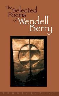 Cover image for The Selected Poems Of Wendell Berry