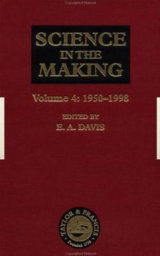 Cover image for Science in the Making: Volume Four - 1950-1998