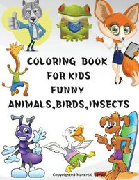 Cover image for Coloring Book for Kids Funny Animals, Birds, Insects: Great gift, for girls and boys age 4-8