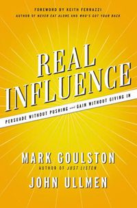 Cover image for Real Influence: Persuade Without Pushing and Gain Without Giving In