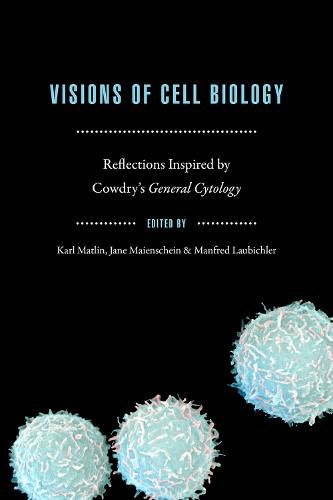 Cover image for Visions of Cell Biology: Reflections Inspired by Cowdry's  General Cytology