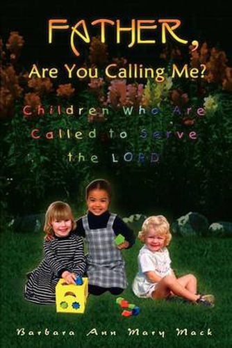 Father, are You Calling Me?: Children Who are Called to Serve the Lord