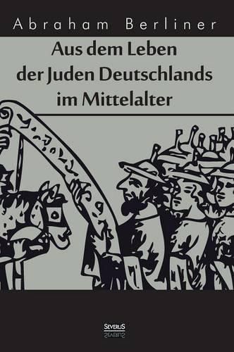 Cover image for Aus dem Leben der Juden Deutschlands im Mittelalter