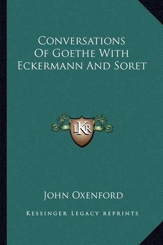 Conversations of Goethe with Eckermann and Soret