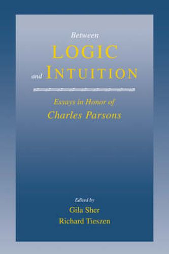 Cover image for Between Logic and Intuition: Essays in Honor of Charles Parsons