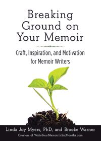 Cover image for Breaking Ground on Your Memoir: Craft, Inspiration, and Motivation for Memoir Writers