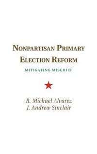 Cover image for Nonpartisan Primary Election Reform: Mitigating Mischief