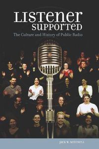 Cover image for Listener Supported: The Culture and History of Public Radio