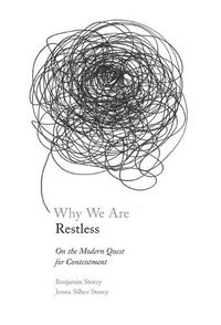 Cover image for Why We Are Restless: On the Modern Quest for Contentment