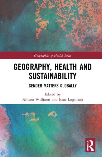 Cover image for Geography, Health and Sustainability: Gender Matters Globally