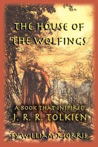 Cover image for The House of the Wolfings: A Book that Inspired J. R. R. Tolkien