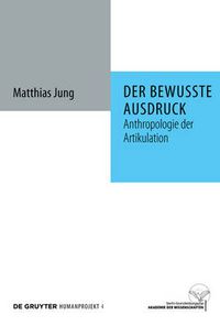 Cover image for Der bewusste Ausdruck: Anthropologie der Artikulation