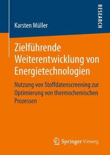 Cover image for Zielfuhrende Weiterentwicklung von Energietechnologien: Nutzung von Stoffdatenscreening zur Optimierung von thermochemischen Prozessen