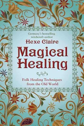 Cover image for Magical Healing: Folk Healing Techniques from the Old World