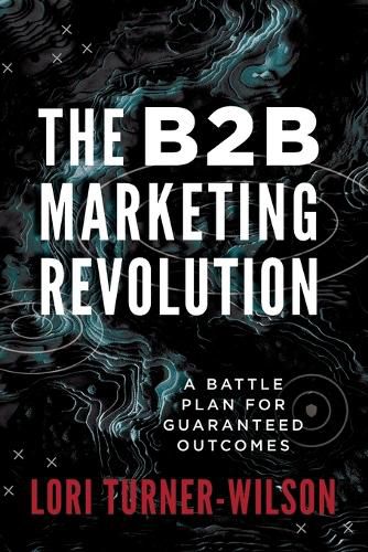 The B2B Marketing Revolution(TM)