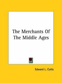 Cover image for The Merchants of the Middle Ages