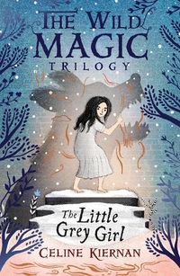 Cover image for The Little Grey Girl (The Wild Magic Trilogy, Book Two)