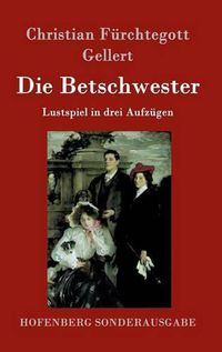 Cover image for Die Betschwester: Lustspiel in drei Aufzugen