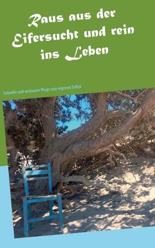 Cover image for Raus aus der Eifersucht und rein ins Leben: Schnelle und wirksame Wege zum eigenen Selbst