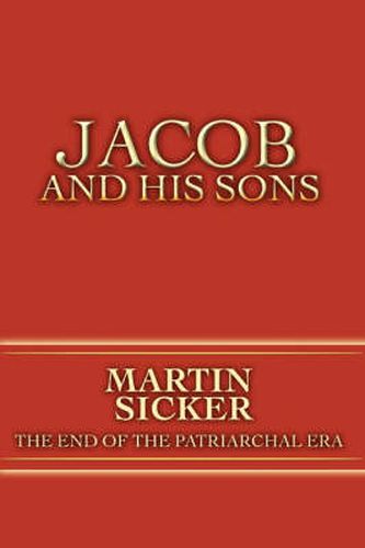 Cover image for Jacob and His Sons: The End of the Patriarchal Era