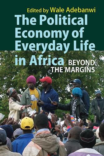 The Political Economy of Everyday Life in Africa: Beyond the Margins