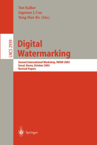 Cover image for Digital Watermarking: Second International Workshop, IWDW 2003, Seoul, Korea, October 20-22, 2003, Revised Papers