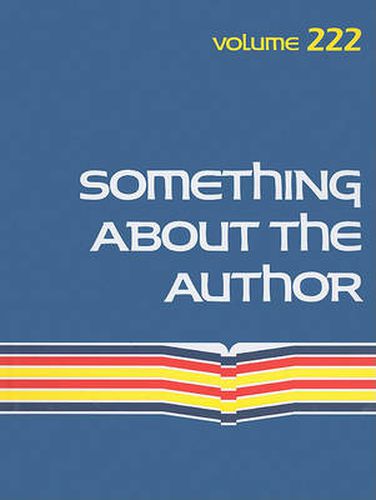 Something about the Author, Volume 222: Facts and Pictures about Authors and Illustrators of Books for Young People