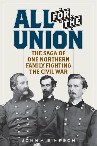 Cover image for All for the Union: The Saga of One Northern Family Fighting the Civil War