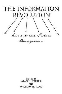 Cover image for The Information Revolution: Current and Future Consequences