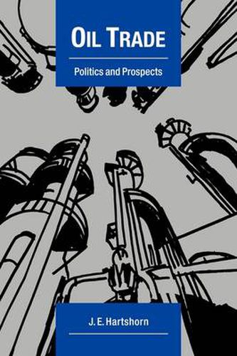 Cover image for Oil Trade: Politics and Prospects