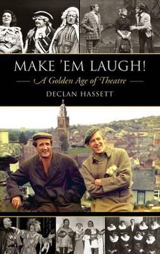 Cover image for Make 'em Laugh - a Golden Age of Theatre: Published in Association with Everyman Palace Theatre