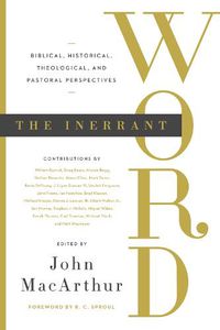 Cover image for The Inerrant Word: Biblical, Historical, Theological, and Pastoral Perspectives