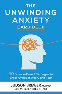 Cover image for The Unwinding Anxiety Card Deck