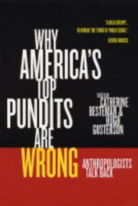 Cover image for Why America's Top Pundits Are Wrong: Anthropologists Talk Back