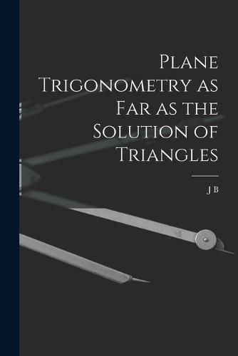 Cover image for Plane Trigonometry as far as the Solution of Triangles