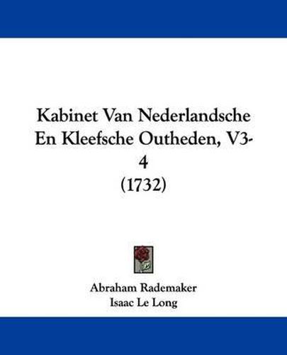 Cover image for Kabinet Van Nederlandsche En Kleefsche Outheden, V3-4 (1732)