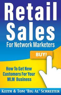 Cover image for Retail Sales for Network Marketers: How to Get New Customers for Your MLM Business