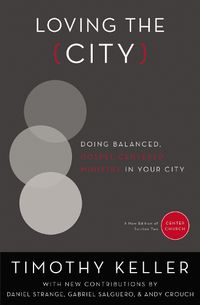 Cover image for Loving the City: Doing Balanced, Gospel-Centered Ministry in Your City