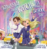 Cover image for Waverly the Witch: A Magical School Trip