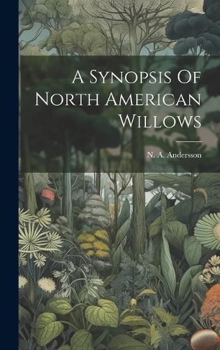 Cover image for A Synopsis Of North American Willows