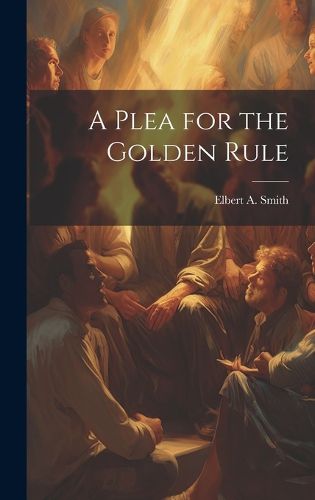 Cover image for A Plea for the Golden Rule